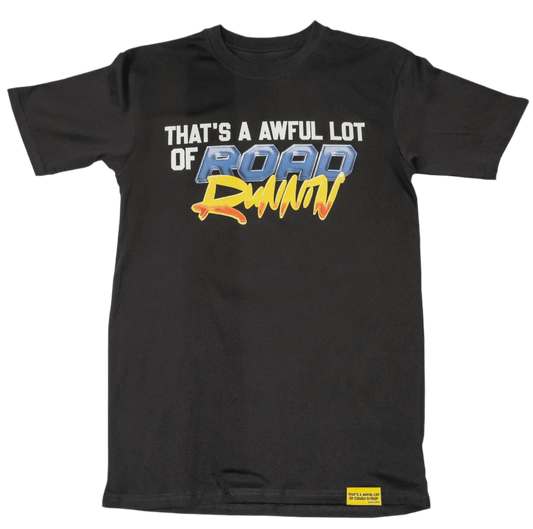 That’s A Awful Lot Of Road Runnin Shirt BLACK - Road Runners World Global